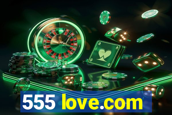 555 love.com